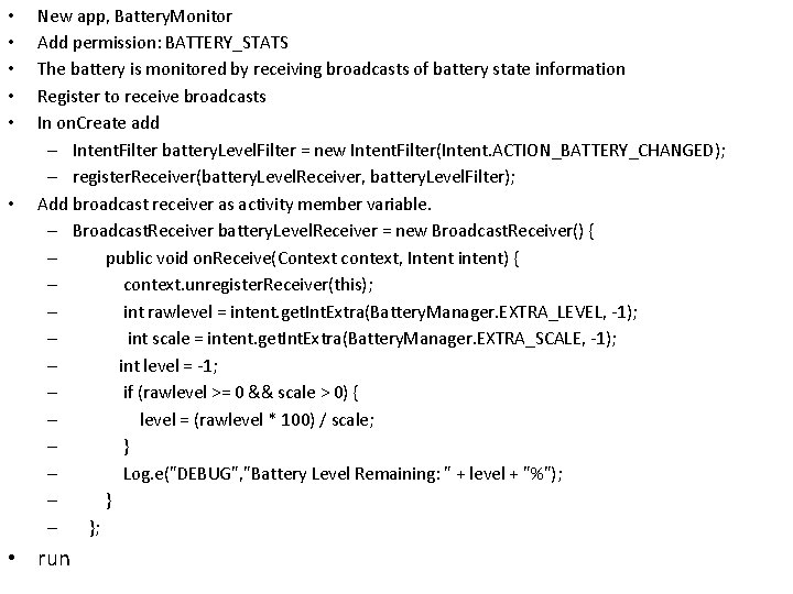  • • • New app, Battery. Monitor Add permission: BATTERY_STATS The battery is