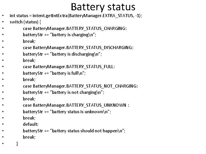  • • • • • • Battery status int status = intent. get.