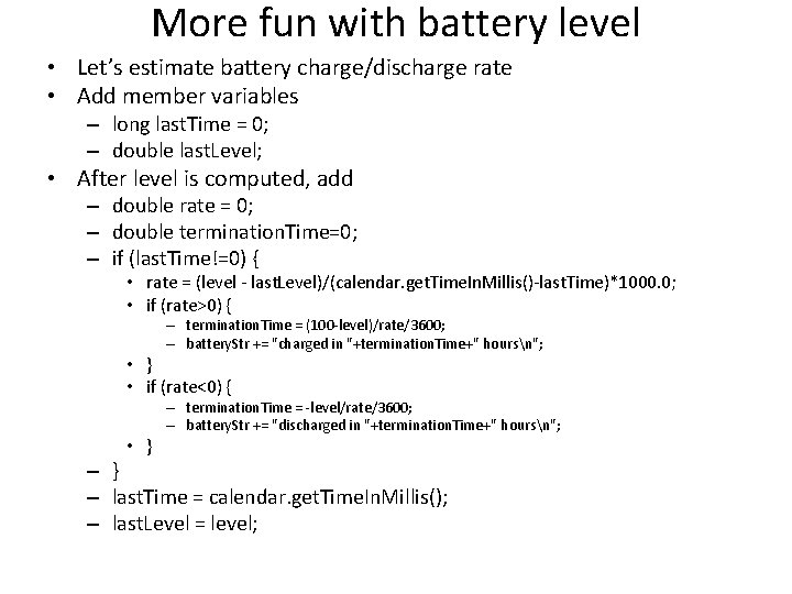 More fun with battery level • Let’s estimate battery charge/discharge rate • Add member