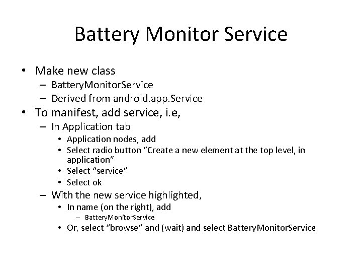 Battery Monitor Service • Make new class – Battery. Monitor. Service – Derived from