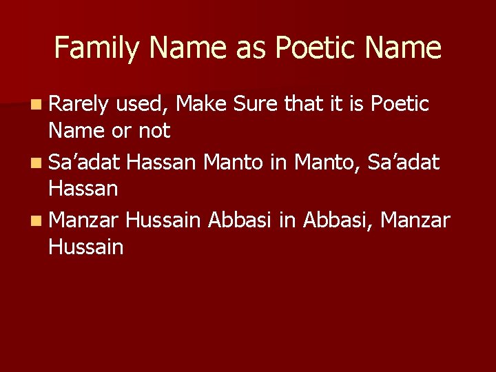 Family Name as Poetic Name n Rarely used, Make Sure that it is Poetic