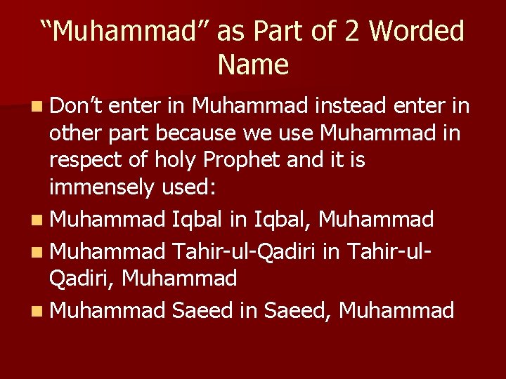 “Muhammad” as Part of 2 Worded Name n Don’t enter in Muhammad instead enter
