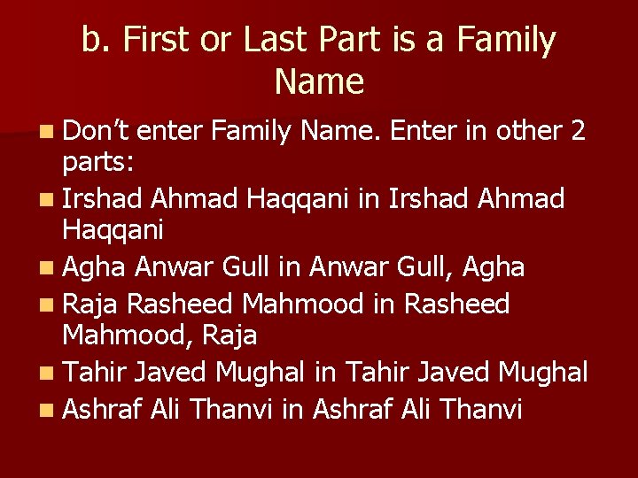 b. First or Last Part is a Family Name n Don’t enter Family Name.
