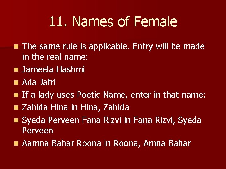 11. Names of Female n n n n The same rule is applicable. Entry