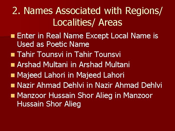 2. Names Associated with Regions/ Localities/ Areas n Enter in Real Name Except Local