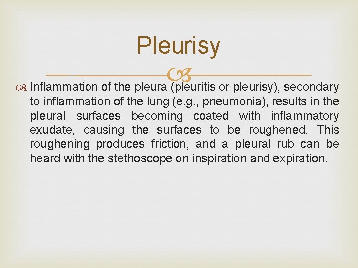 Pleurisy Inflammation of the pleura (pleuritis or pleurisy), secondary to inflammation of the lung