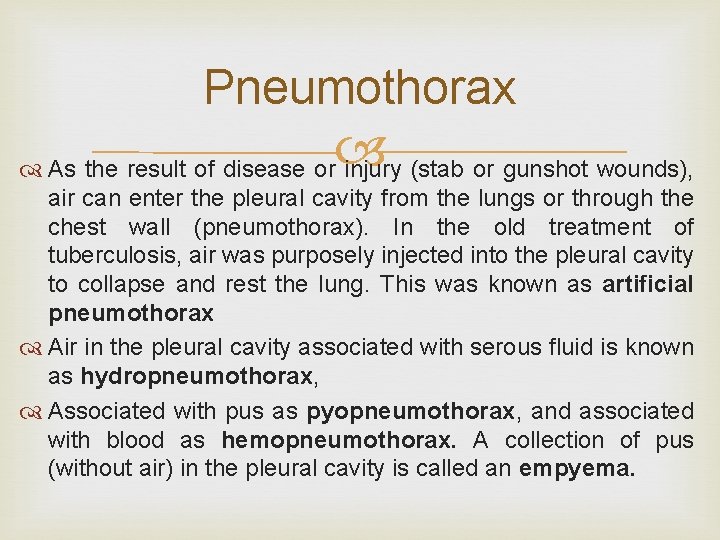 Pneumothorax As the result of disease or injury (stab or gunshot wounds), air can