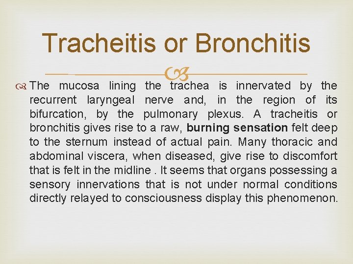 Tracheitis or Bronchitis The mucosa lining the trachea is innervated by the recurrent laryngeal