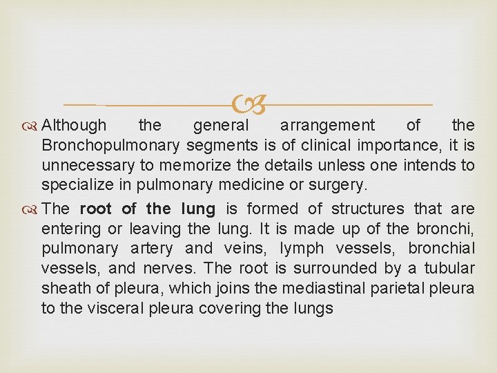  general Although the arrangement of the Bronchopulmonary segments is of clinical importance, it