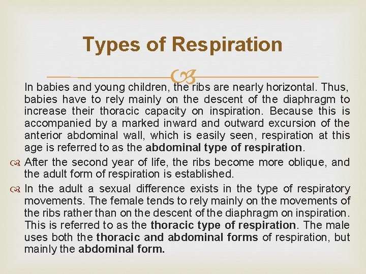 Types of Respiration In babies and young children, the ribs are nearly horizontal. Thus,