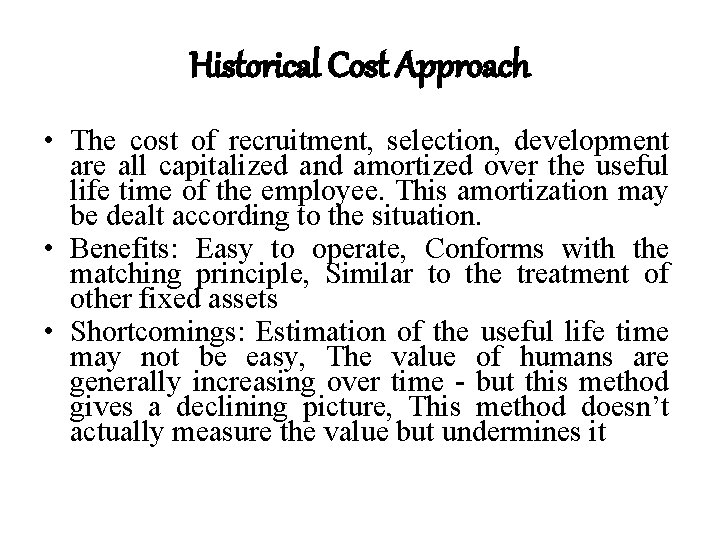 Historical Cost Approach • The cost of recruitment, selection, development are all capitalized and