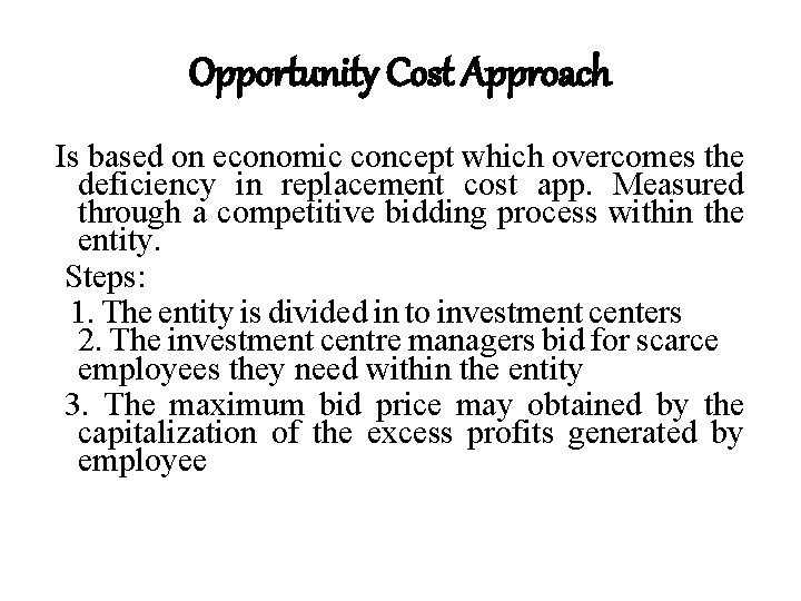 Opportunity Cost Approach Is based on economic concept which overcomes the deficiency in replacement
