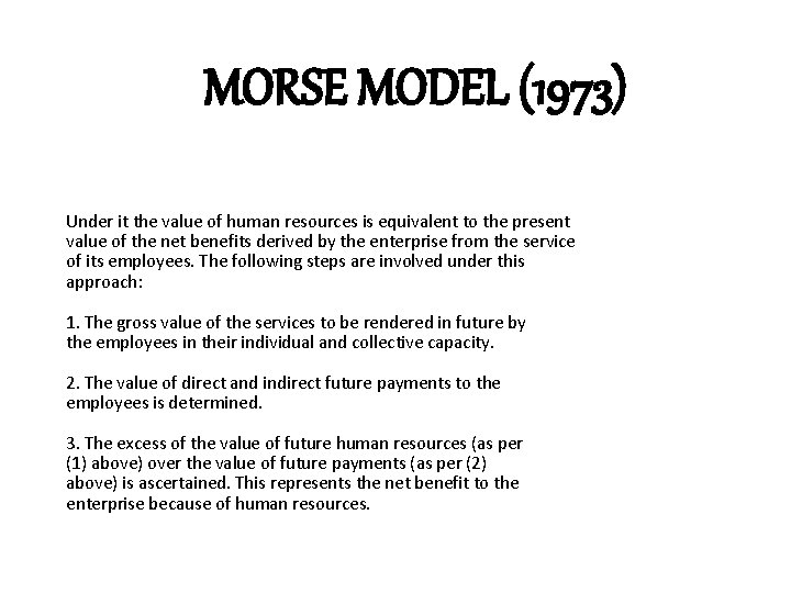 MORSE MODEL (1973) Under it the value of human resources is equivalent to the