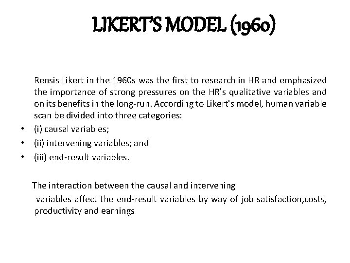 LIKERT’S MODEL (1960) Rensis Likert in the 1960 s was the first to research
