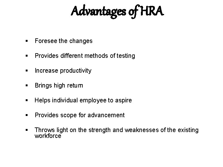 Advantages of HRA Foresee the changes Brings high return Throws light on the strength