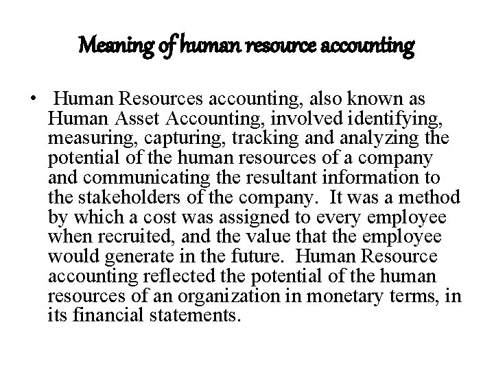 Meaning of human resource accounting • Human Resources accounting, also known as Human Asset