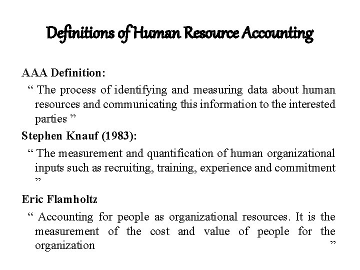 Definitions of Human Resource Accounting AAA Definition: “ The process of identifying and measuring
