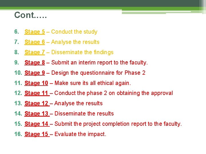 Cont. …. 6. Stage 5 – Conduct the study 7. Stage 6 – Analyse