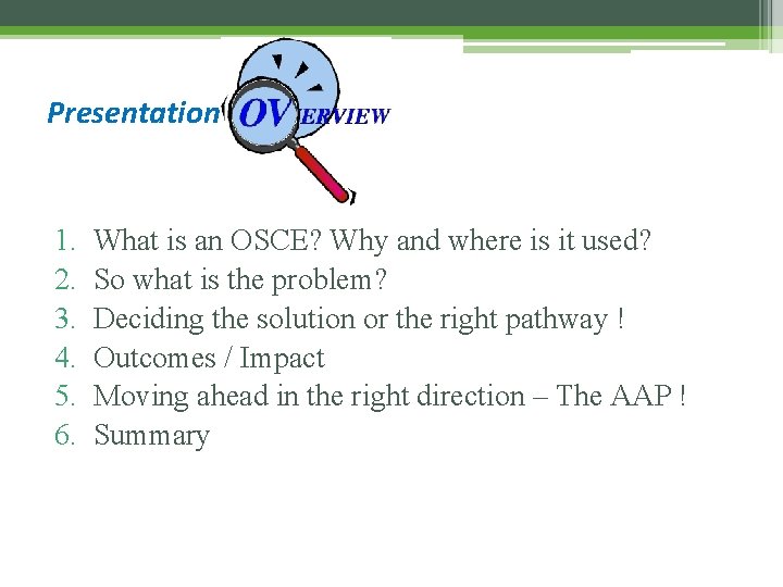 Presentation 1. 2. 3. 4. 5. 6. What is an OSCE? Why and where