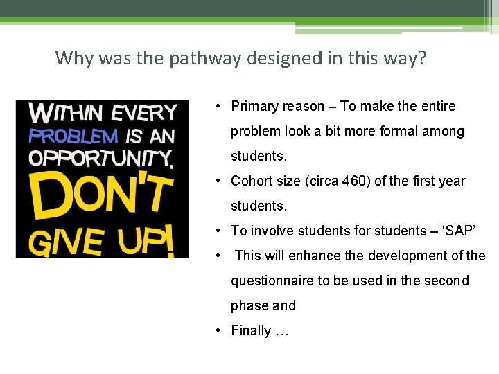 Why was the pathway designed in this way? • Primary reason – To make