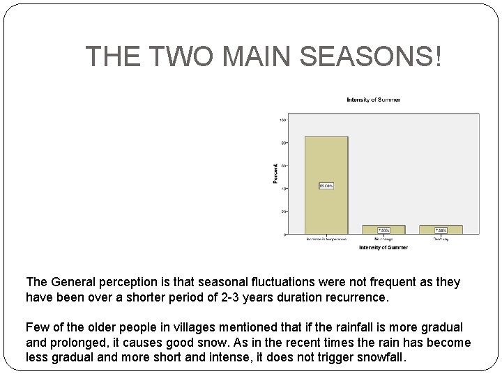 THE TWO MAIN SEASONS! The General perception is that seasonal fluctuations were not frequent