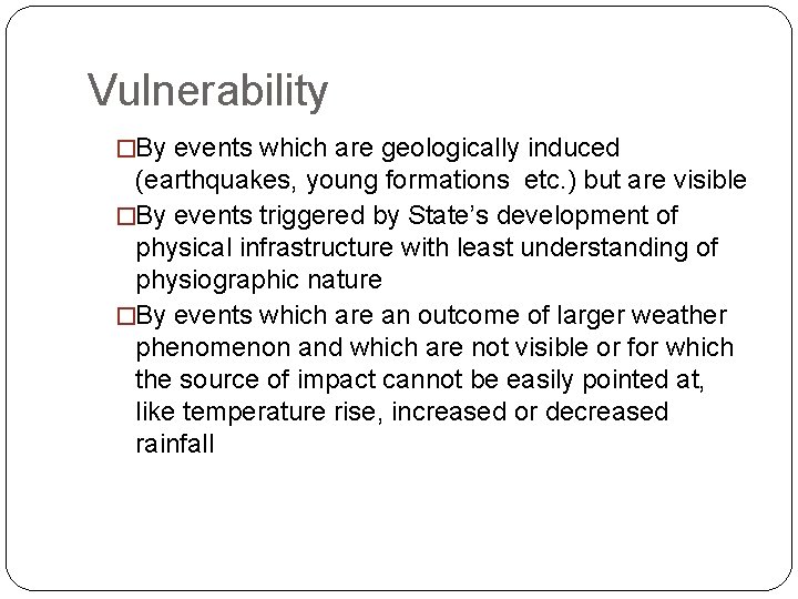 Vulnerability �By events which are geologically induced (earthquakes, young formations etc. ) but are