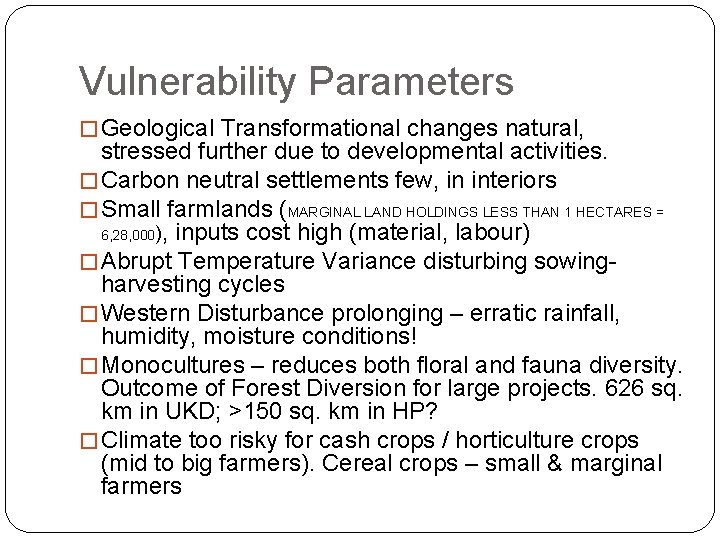 Vulnerability Parameters � Geological Transformational changes natural, stressed further due to developmental activities. �