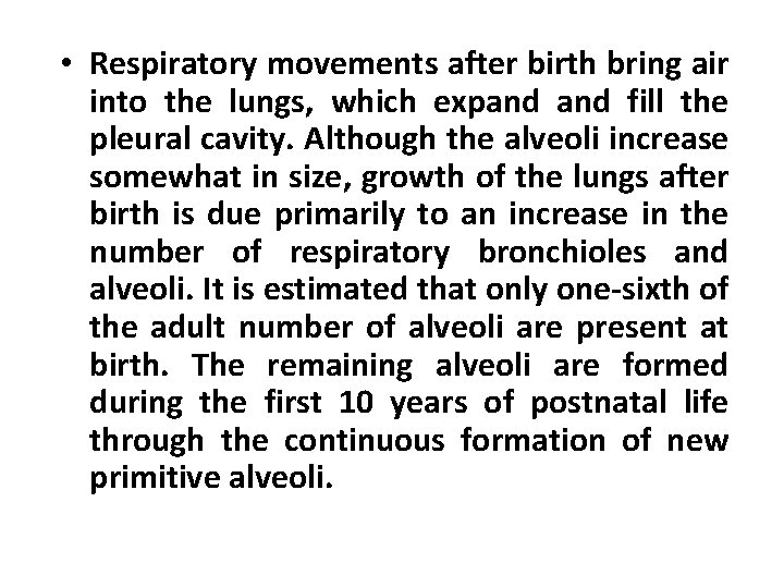  • Respiratory movements after birth bring air into the lungs, which expand fill