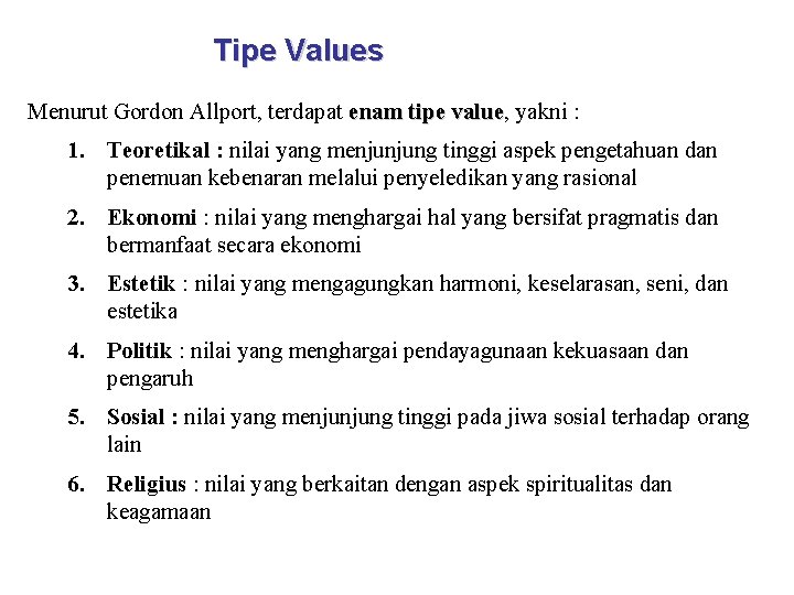 Tipe Values Menurut Gordon Allport, terdapat enam tipe value, value yakni : 1. Teoretikal