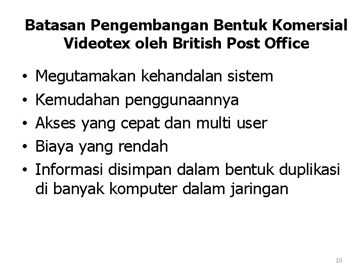 Batasan Pengembangan Bentuk Komersial Videotex oleh British Post Office • • • Megutamakan kehandalan