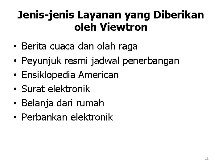 Jenis-jenis Layanan yang Diberikan oleh Viewtron • • • Berita cuaca dan olah raga