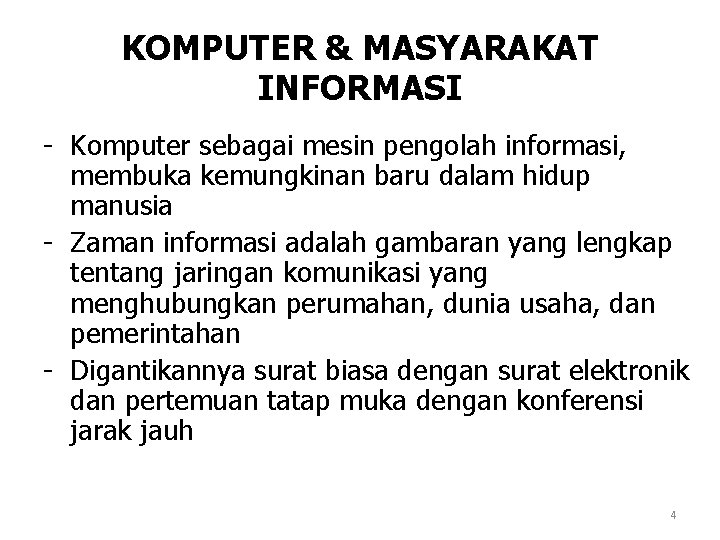 KOMPUTER & MASYARAKAT INFORMASI - Komputer sebagai mesin pengolah informasi, membuka kemungkinan baru dalam