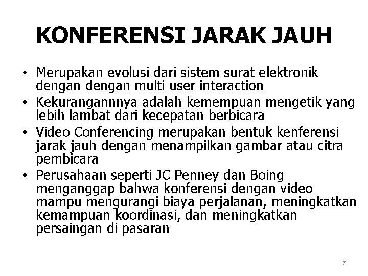 KONFERENSI JARAK JAUH • Merupakan evolusi dari sistem surat elektronik dengan multi user interaction