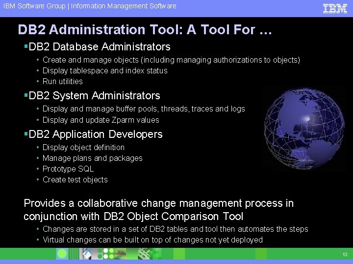 IBM Software Group | Information Management Software DB 2 Administration Tool: A Tool For