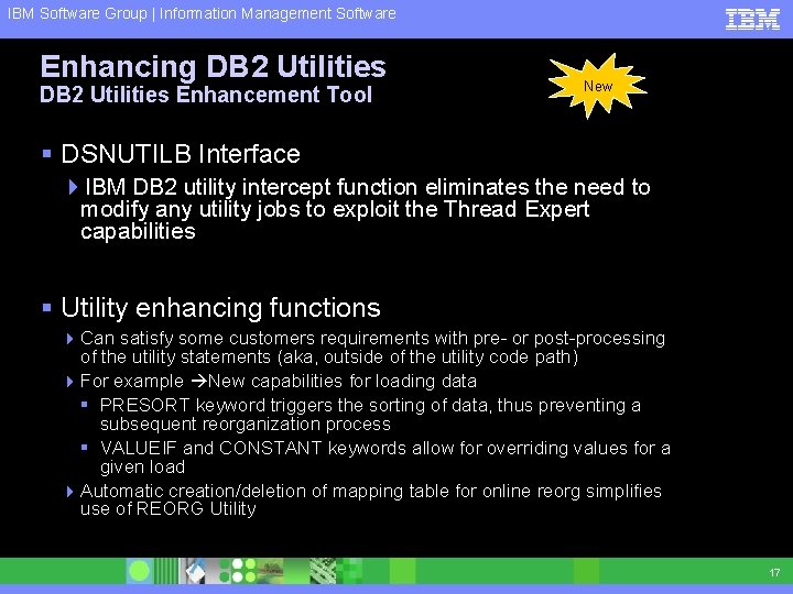 IBM Software Group | Information Management Software Enhancing DB 2 Utilities Enhancement Tool New