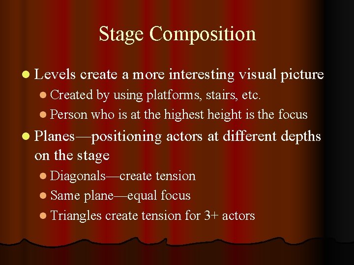 Stage Composition l Levels create a more interesting visual picture l Created by using