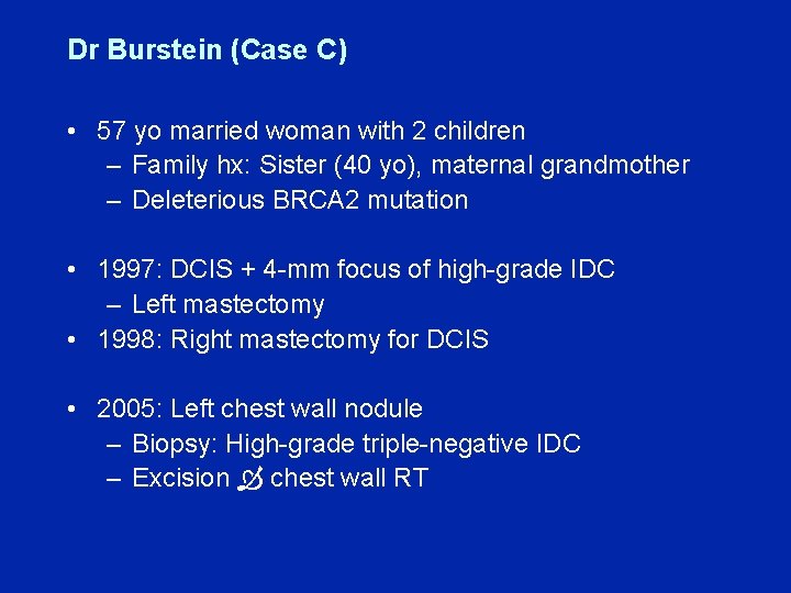 Dr Burstein (Case C) • 57 yo married woman with 2 children – Family