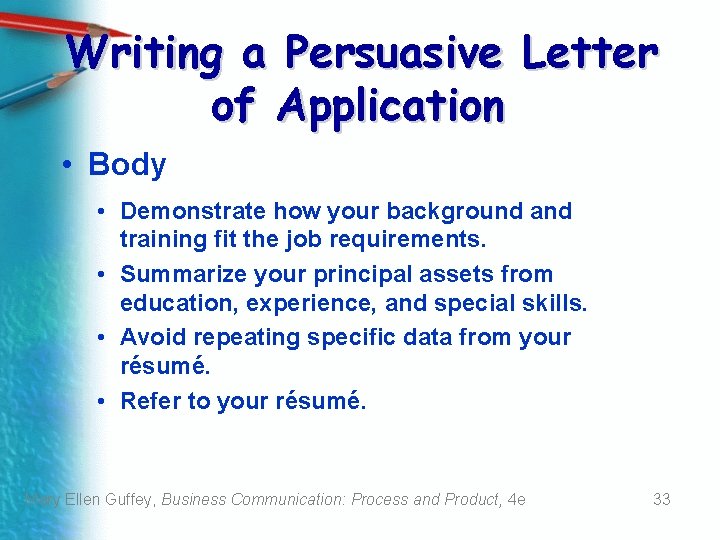 Writing a Persuasive Letter of Application • Body • Demonstrate how your background and