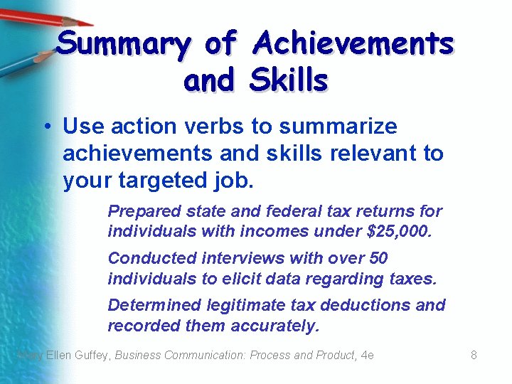 Summary of and Achievements Skills • Use action verbs to summarize achievements and skills