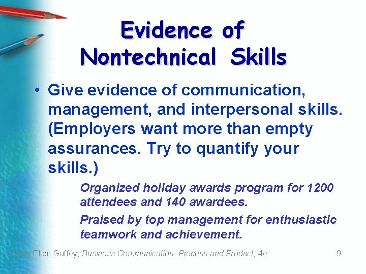 Evidence of Nontechnical Skills • Give evidence of communication, management, and interpersonal skills. (Employers