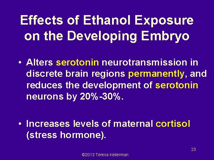 Effects of Ethanol Exposure on the Developing Embryo • Alters serotonin neurotransmission in discrete