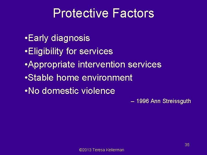 Protective Factors • Early diagnosis • Eligibility for services • Appropriate intervention services •