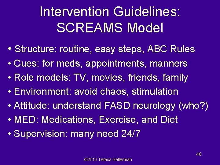 Intervention Guidelines: SCREAMS Model • Structure: routine, easy steps, ABC Rules • Cues: for