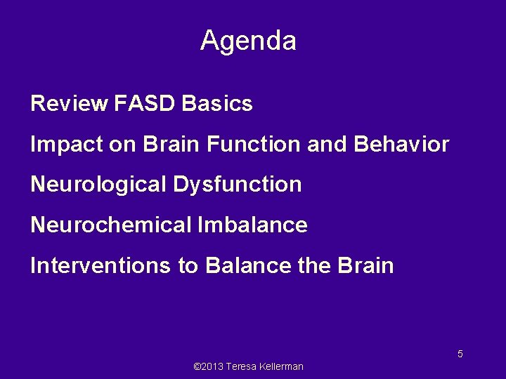 Agenda Review FASD Basics Impact on Brain Function and Behavior Neurological Dysfunction Neurochemical Imbalance