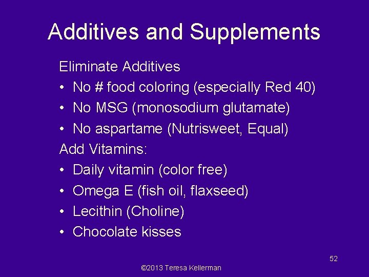 Additives and Supplements Eliminate Additives • No # food coloring (especially Red 40) •
