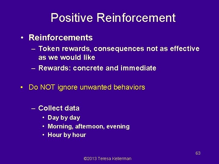 Positive Reinforcement • Reinforcements – Token rewards, consequences not as effective as we would