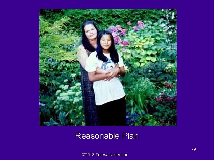 Mom & Daughter Reasonable Plan 79 © 2013 Teresa Kellerman 