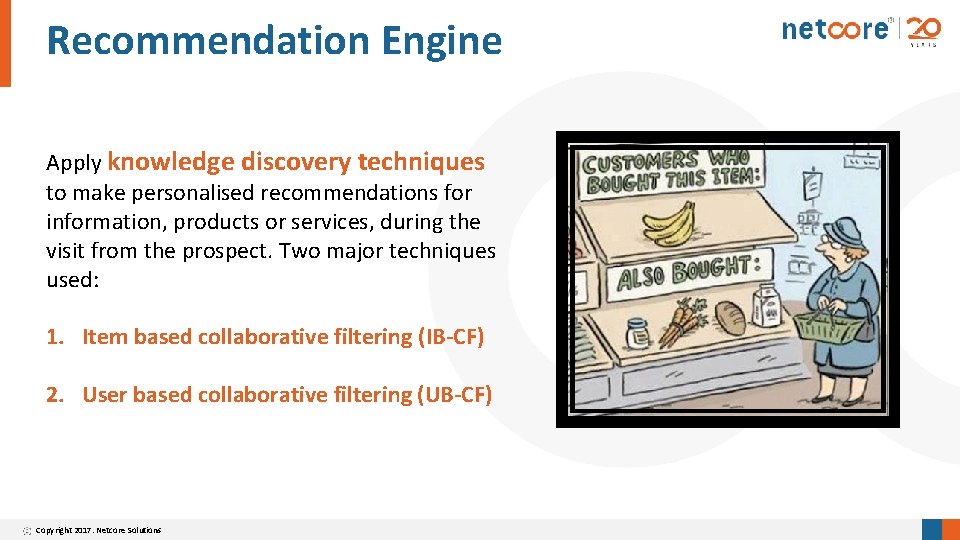 Recommendation Engine Apply knowledge discovery techniques to make personalised recommendations for information, products or