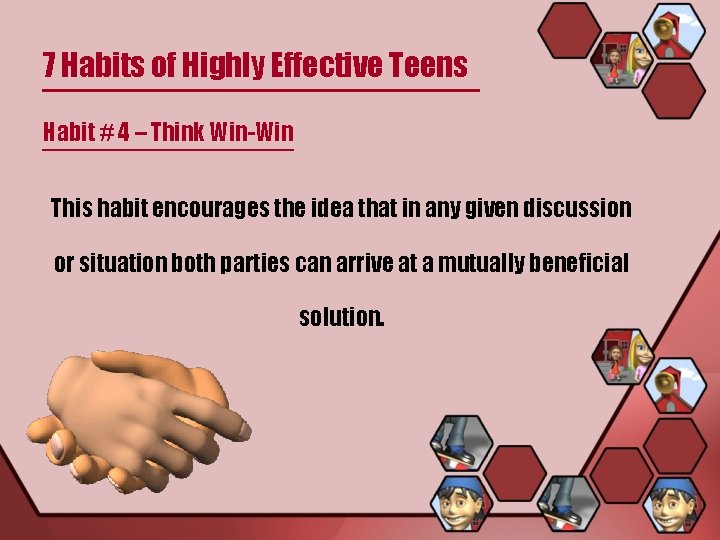 7 Habits of Highly Effective Teens Habit # 4 – Think Win-Win This habit