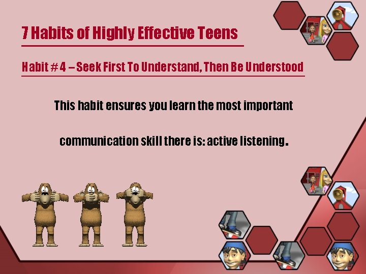 7 Habits of Highly Effective Teens Habit # 4 – Seek First To Understand,